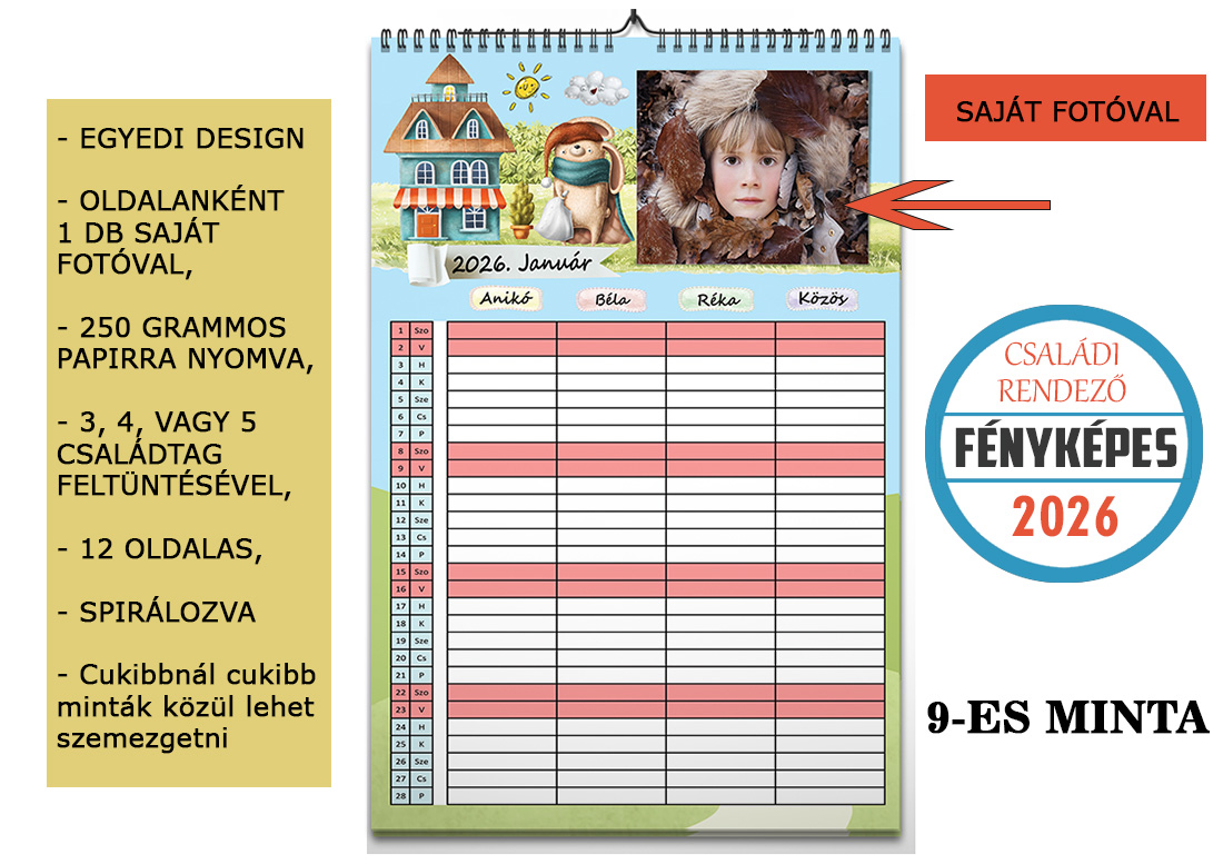 2026 fényképes családi rendező naptár – személyre szabható design Családi naptár 2026 – saját fotókkal minden hónapban Egyedi design családi tervező naptár saját képekkel Praktikus 2026 családi rendező naptár havi bontásban Személyre szabott fényképes családi naptár ajándékba Családi programnaptár 2026 – saját fotókkal ellátva Modern, egyedi családi rendező naptár saját képekkel Ajándék ötlet: fényképes családi naptár 2026 Falra akasztható családi tervező naptár saját fotókkal Havi bontású családi naptár 2026 saját emlékekkel Családi rendező naptár jegyzethellyel és fényképekkel Személyre szabható 2026 családi naptár – modern design Fotós családi naptár 2026 – praktikus és szívhez szóló
